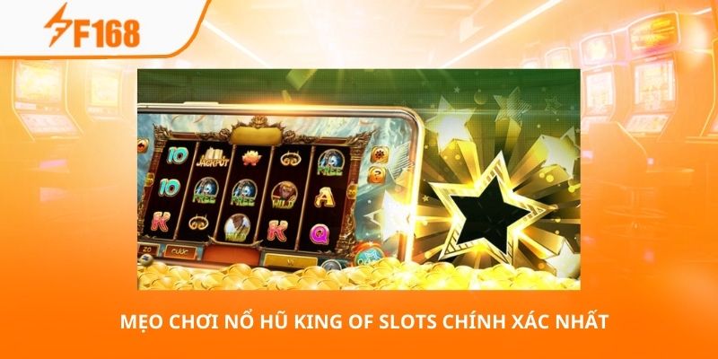 Mẹo Chơi Nổ Hũ King Of Slots Với Vốn Nhỏ Hiệu Quả Nhất 4 Mẹo chơi nổ hũ King of Slots chính xác nhất